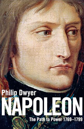 NAPOLEON: THE PATH TO POWER 1769 - 1799 V. 1
