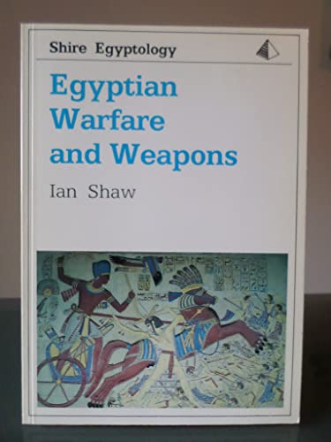 Egyptian Warfare and Weapons (Shire Egyptology)