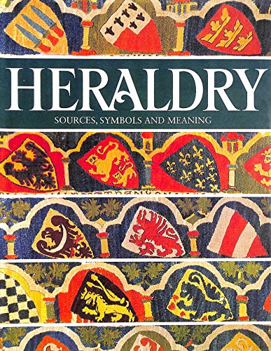 Heraldry: Sources, Symbols and Meaning
