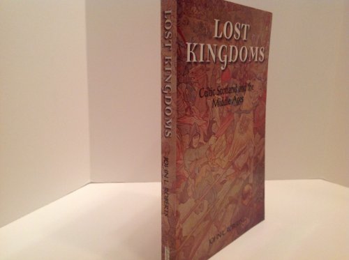 Lost Kingdoms: Celtic Scotland and the Middle Ages