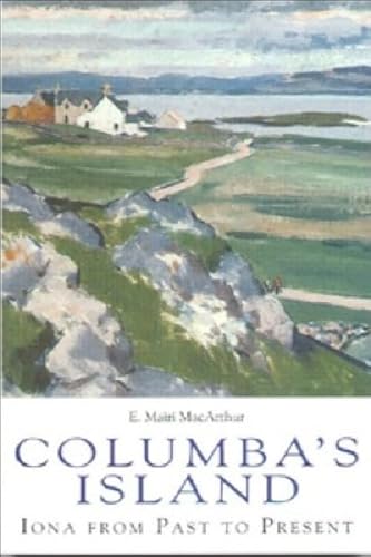 Columba's Island: Iona from Past to Present