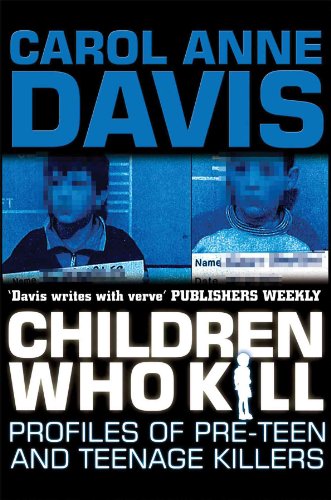 Children Who Kill: Profiles of Teen and Pre-teen Killers