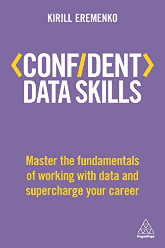 Confident Data Skills: Master the Fundamentals of Working with Data and Supercharge Your Career (Confident Series)