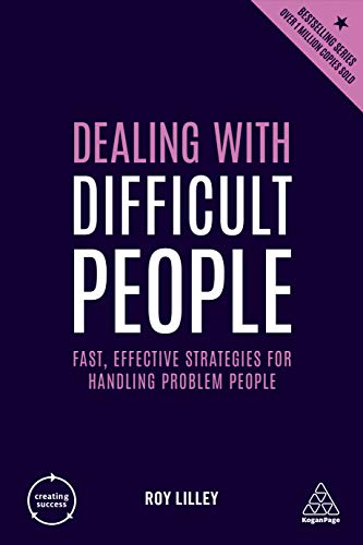 Dealing with Difficult People: Fast, Effective Strategies for Handling Problem People (Creating Success, 155)