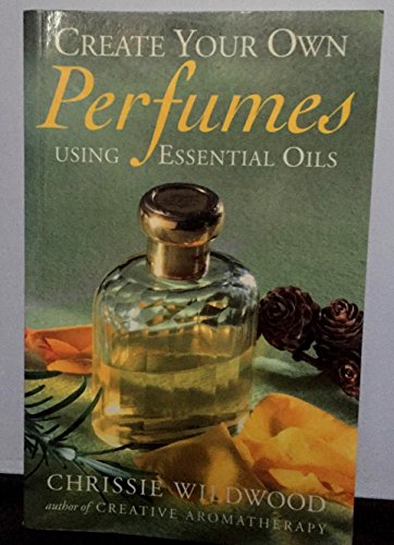 Create Your Own Perfumes: Using Essential Oils