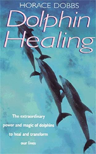 Dolphin Healing : The Science and Magic of Dolphins