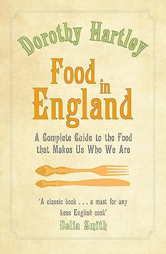 Food in England: A Complete Guide to the Food That Makes Us Who We are