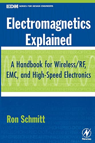 Electromagnetics Explained: A Handbook for Wireless/ RF, EMC, and High-Speed Electronics (EDN Series for Design Engineers)