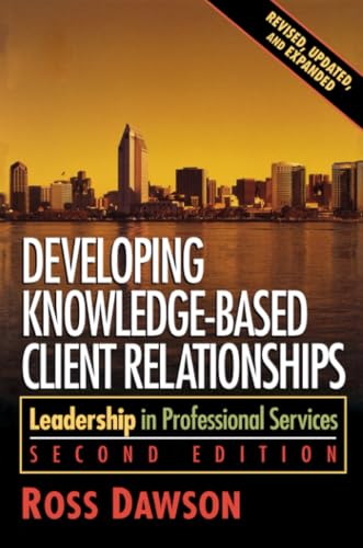 Developing Knowledge-Based Client Relationships. (Second Edition)