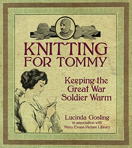 Knitting for Tommy: Keeping the Great War Soldier Warm