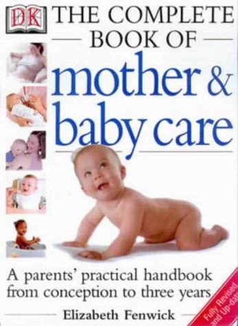 The Dk Complete Book of Mother and Baby Care
