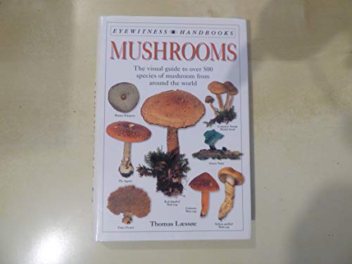 Mushrooms: The Visual Guide to More than 500 Species of Mushroom From Around the World (Eyewitness Handbooks)