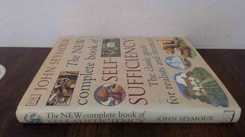 New Complete Self-Sufficiency : The Classic Guide for Realists and Dreamers