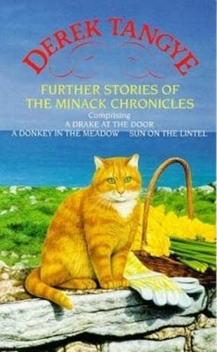 Further Stories of the Minack Chronicles: A Drake at the Door, A Donkey in the Meadow, and Sun on the Lintel