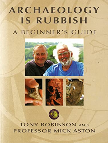 Archaeology is Rubbish. A Beginner's Guide