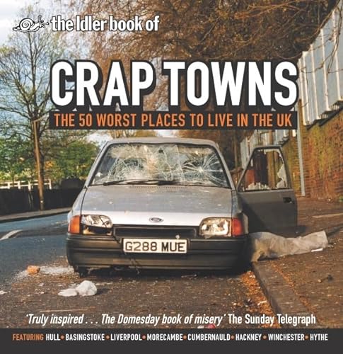 Crap Towns: The 50 Worst Places to Live in the UK