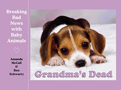 Grandma's Dead: Breaking Bad News with Baby Animals