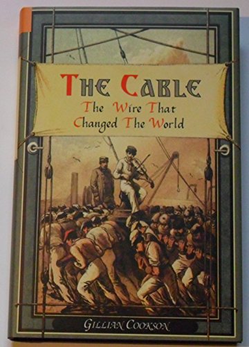 The Cable: The Wire That Changed the World