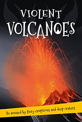 It's all about... Violent Volcanoes: Everything you want to know about these mountains of fire in one amazing book