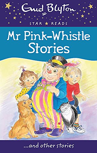 Mr Pink-Whistle Stories (Enid Blyton: Star Reads Series 3)