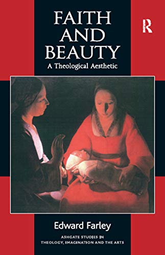 Faith and Beauty (Routledge Studies in Theology, Imagination and the Arts)