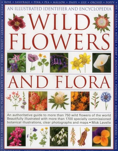 Illustrated Identifier and Encyclopedia of Wild Flowers and Flora: An authoritative guide to more than 750 wild flowers of the world
