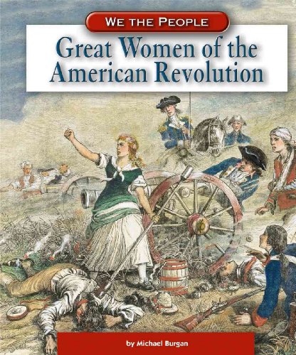 Great Women Of The American Revolution (We the People)