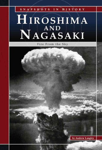 Hiroshima And Nagasaki: Fire from the Sky (Snapshots in History)
