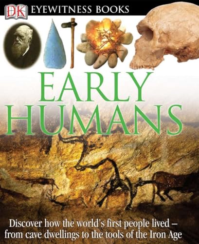DK Eyewitness Books: Early Humans: Discover How the World's First People Lived from Cave Dwellings to the Tools of