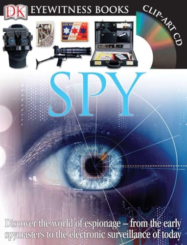 DK Eyewitness Books: Spy: Discover the World of Espionage from the Early Spymasters to the Electronic Surveillance of Today