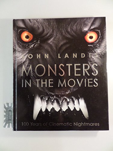 Monsters in the Movies: 100 Years of Cinematic Nightmares