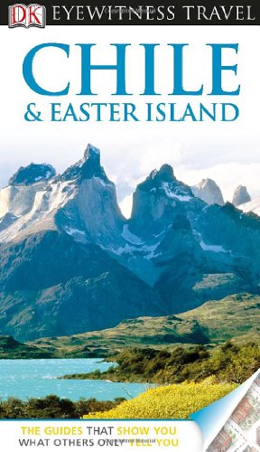 DK Eyewitness Chile & Easter Island (Eyewitness Travel Guide)
