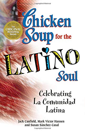 Chicken Soup for the Latino Soul: Celebrating La Comunidad Latina