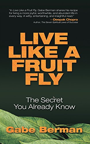 Live Like a Fruit Fly: The Secret You Already Know