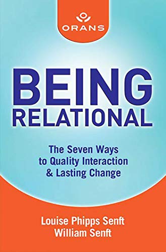 Being Relational: The Seven Ways to Quality Interaction & Lasting Change