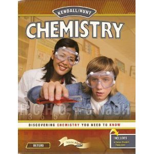 Kendall / Hunt Chemistry: Discovering Chemistry You Need To Know by Deters, Kelly (2008) Hardcover