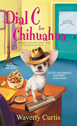 Dial C For Chihuahua (A Barking Detective Mystery)