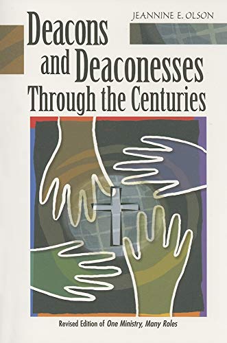 Deacons And Deaconesses Through the Centuries