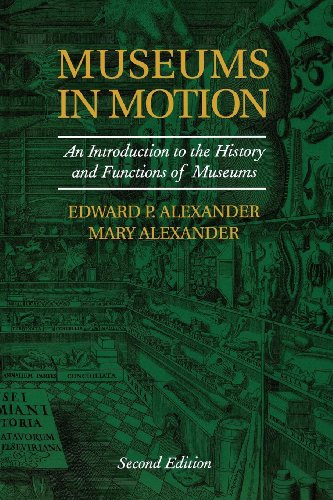 Museums in Motion: An Introduction to the History and Functions of Museums (American Association for State and Local History)