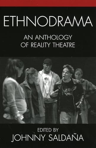 Ethnodrama: An Anthology of Reality Theatre (Crossroads in Qualitative Inquiry)