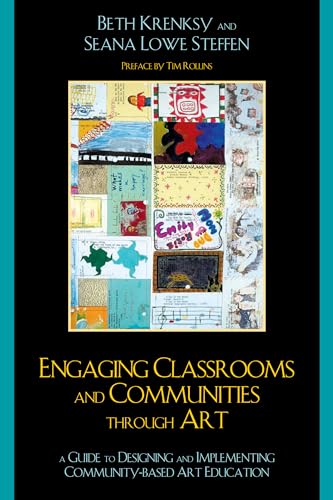 Engaging Classrooms and Communities through Art: The Guide to Designing and Implementing Community-Based Art Education