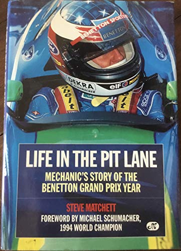 Life in the Pit Lane: Mechanic's Story of the Benetton Grand Prix Year