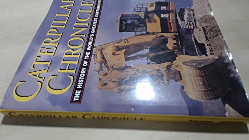 Caterpillar Chronicle: The History of the World's Greatest Earthmovers