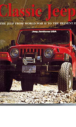 Classic Jeeps: The Jeep from World War II to the Present Day