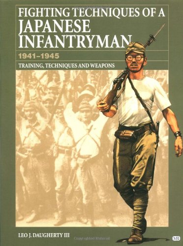 Fighting Techniques of a Japanese Infantryman 1941-1945: Training, Techniques and Weapons