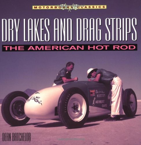 Dry Lakes and Drag Strips: The American Hot Rod