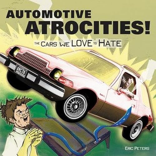 Automotive Atrocities: The Cars We Love to Hate