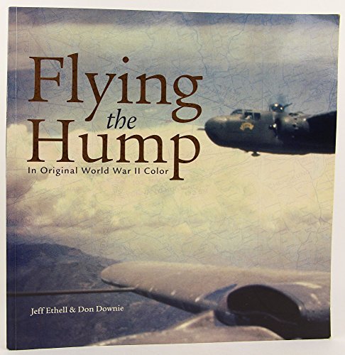Flying the Hump: In Original World War II Color