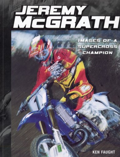 Jeremy Mcgrath: Images Of A Supercross Champion
