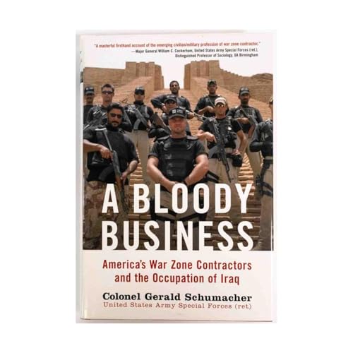 A Bloody Business: America's War Zone Contractors And the Occupation of Iraq